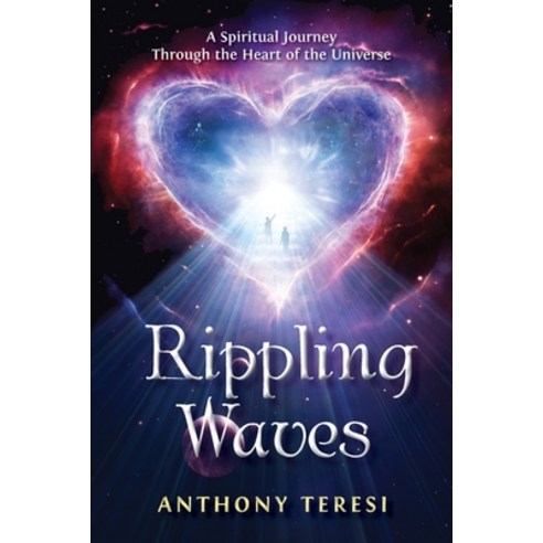 Rippling Waves: A Spiritual Journey Through the Heart of the Universe Through the Heart of the Universe Paperback, Tysargus Publishing, English, 9781736532607
