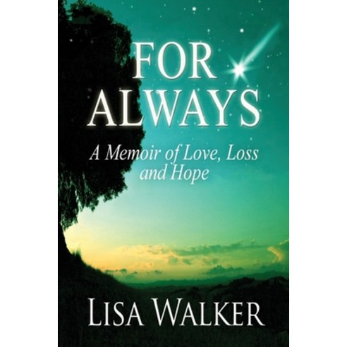 For Always: A Memoir of Love Loss and Hope Paperback, Independently Published, English, 9798715266354