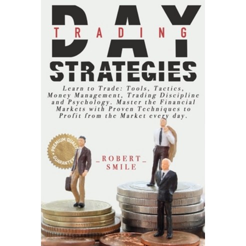Day Trading Strategies: Learn to Trade: Tools Tactics Money Management Trading Discipline and Psy... Paperback, Independently Published, English, 9798697606629