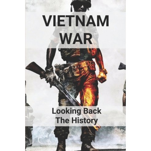 (영문도서) Vietnam War: Looking Back The History: Publishers Of Vietnam War Books Paperback, Independently Published, English, 9798514072132