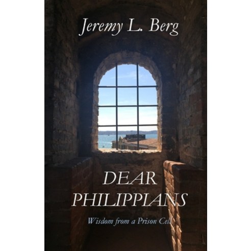 Dear Philippians: Wisdom from a Prison Cell Paperback, Lulu.com, English, 9781667132211