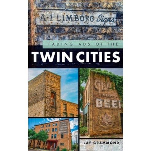 (영문도서) Fading Ads of the Twin Cities Hardcover, History PR, English, 9781540250797