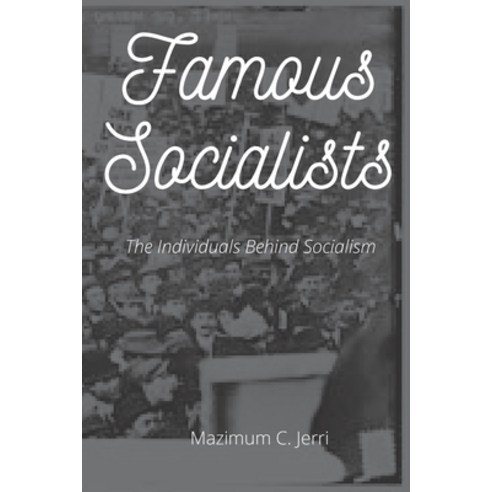 Famous Socialists: The Individuals Behind Socialism Paperback, Amazon Digital Services LLC..., English, 9798737393823