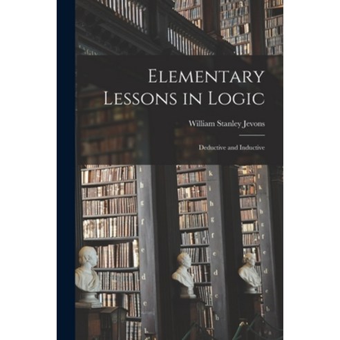 (영문도서) Elementary Lessons in Logic: Deductive and Inductive Paperback, Legare Street Press, English, 9781015349698