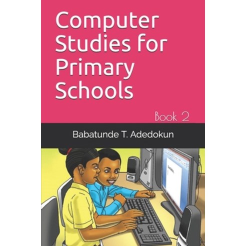 Computer Studies for Primary Schools: Book 2 Paperback, Independently Published