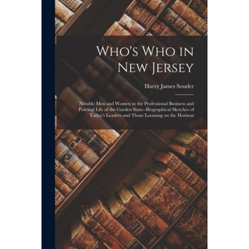 (영문도서) Who''s Who in New Jersey: Notable Men and Women in the Professional Business and Political Lif... Paperback, Legare Street Press, English, 9781013518270