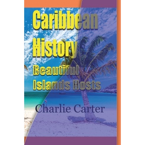 Caribbean History Beautiful Islands Hosts Paperback, Blurb, English, 9781715759377