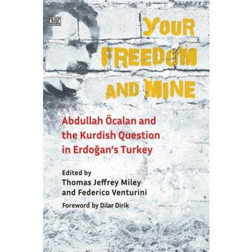 Your Freedom and Mine: Abdullah Ocalan and the Kurdish Question in Erdogan''s Turkey Hardcover, Black Rose Books