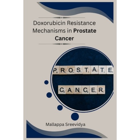 (영문도서) Doxorubicin Resistance Mechanisms in Prostate Cancer Paperback, Self Publisher, English, 9798868933363