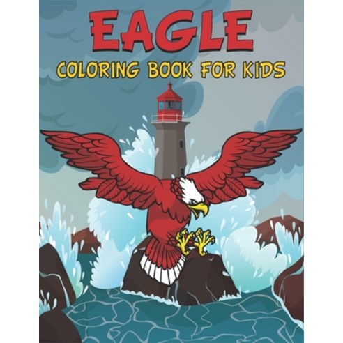 Eagle Coloring Book For Kids: 50 Unique Designs to Color Paperback, Independently Published, English, 9798728901181