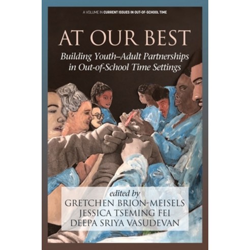 At Our Best: Building Youth-Adult Partnerships in Out-of-School Time Settings Paperback, Information Age Publishing, English, 9781641139755
