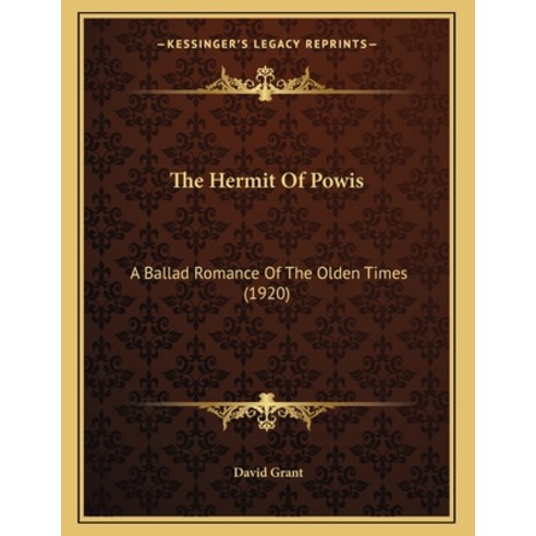The Hermit Of Powis: A Ballad Romance Of The Olden Times (1920) Paperback, Kessinger Publishing, English, 9781164140108