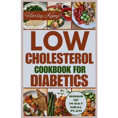 (영문도서) Low Cholesterol Cookbook for Diabetics: Over 50 Delicious and Nutritious Recipes to Manage Di... Paperback, Independently Published, English, 9798320778389