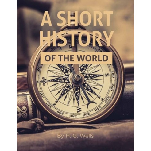 A Short History of the World by H. G. Wells: With Original Illustrations - The World in Space The W... Paperback, Independently Published, English, 9798744166601