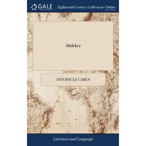 (영문도서) Abdeker: Or the art of Preserving Beauty. Translated From an Arabic Manuscript Hardcover, Gale Ecco, Print Editions, English, 9781379398974