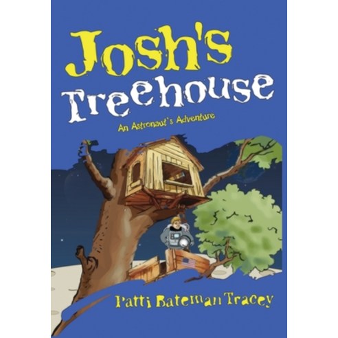 (영문도서) Josh''s Treehouse: An Astronaut''s Adventure Paperback, Patricia Tracey, English, 9781736793244