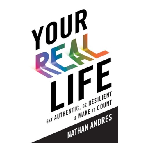 (영문도서) Your REAL Life: Get Authentic Be Resilient & Make It Count! Paperback, Lioncrest Publishing, English, 9781544541242