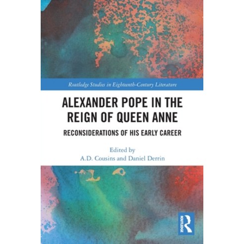 (영문도서) Alexander Pope in The Reign of Queen Anne: Reconsiderations of His Early Career Paperback, Routledge, English, 9780367641498
