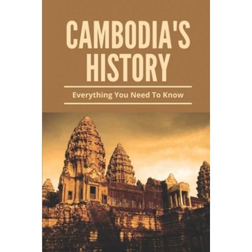(영문도서) Cambodia''s History: Everything You Need To Know: Cambodian Vietnamese War Paperback, Independently Published, English, 9798511935645