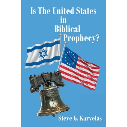 (영문도서) Is The United States in Biblical Prophecy? Paperback, Christian Faith Publishing,..., English, 9781639611812