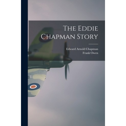 (영문도서) The Eddie Chapman Story Paperback, Hassell Street Press, English, 9781015153394