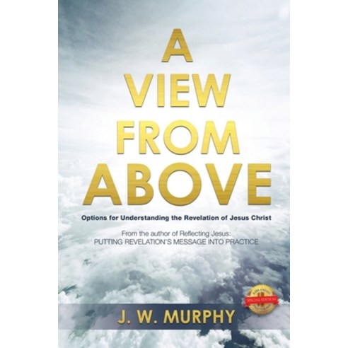 A View from Above: Options for Understanding the Revelation of Jesus Christ Paperback, Pageturner, Press and Media