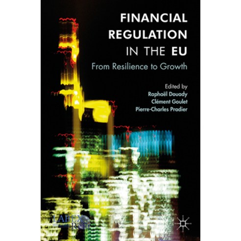 (영문도서) Financial Regulation in the EU: From Resilience to Growth Hardcover, Palgrave MacMillan, English, 9783319442860