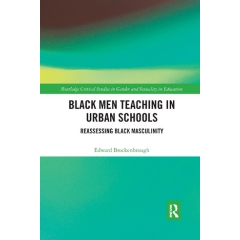 (영문도서) Black Men Teaching in Urban Schools: Reassessing Black Masculinity Paperback, Routledge, English, 9780367894740