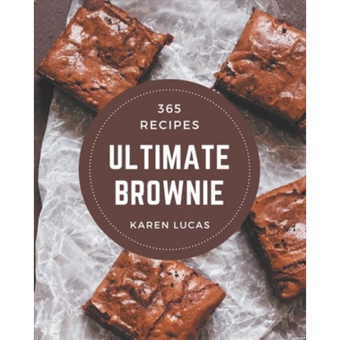 365 Ultimate Brownie Recipes: Discover Brownie Cookbook NOW! Paperback, Independently Published, English, 9798695513592