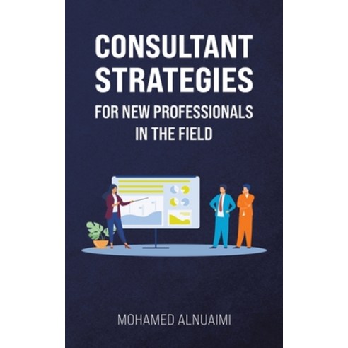 (영문도서) Consultant Strategies for New Professionals in the Field Paperback, Austin Macauley, English, 9789948779841