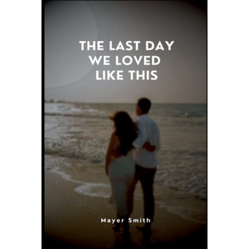 (영문도서) The Last Day We Loved Like This Paperback, Mayer Smith, English, 9782855691077