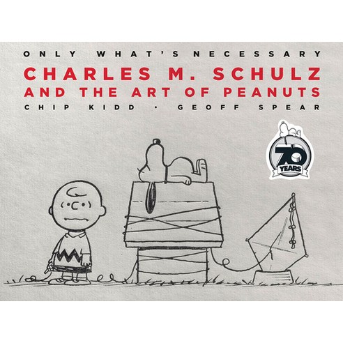 (영문도서) Only What''s Necessary 70th Anniversary Edition: Charles M. Schulz and the Art of Peanuts Hardcover, Abrams Comicarts