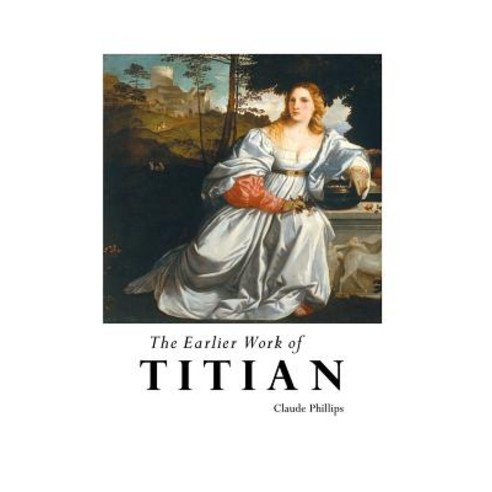 (영문도서) The Earlier Work of Titian Paperback, Crescent Moon Publishing, English, 9781861716125