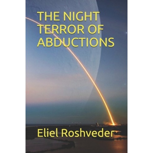 The Night Terror of Abductions Paperback, Independently Published, English, 9798741758250