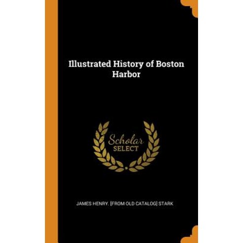 (영문도서) Illustrated History of Boston Harbor Hardcover, Franklin Classics Trade Press, English, 9780344423406