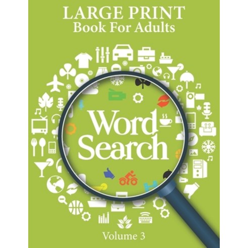 Large Print Word Search Books For Adults Volume 3: Paperback Game Puzzle For Seniors Paperback, Independently Published, English, 9798596974546