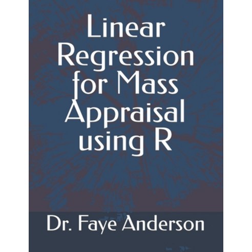 (영문도서) Linear Regression for Mass Appraisal using R Paperback, Independently Published, English, 9798870157412