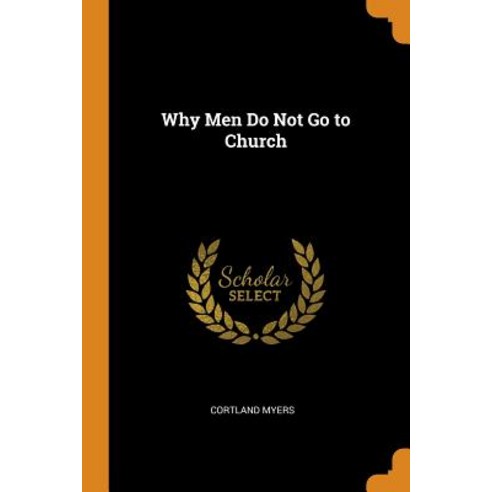 (영문도서) Why Men Do Not Go to Church Paperback, Franklin Classics, English, 9780342124619