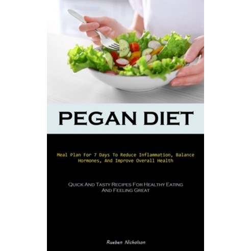 (영문도서) Pegan Diet: Meal Plan For 7 Days To Reduce Inflammation Balance Hormones And Improve Overal... Paperback, Charis Lassiter, English, 9781837875214