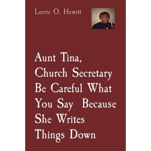 Aunt Tina Church Secretary Be Careful What You Say Because She Writes Things Down Paperback, Indy Pub, English, 9781087950068