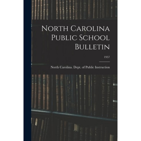 (영문도서) North Carolina Public School Bulletin; 1957 Paperback, Hassell Street Press, English, 9781014906007