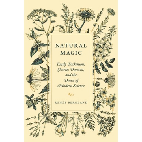 (영문도서) Natural Magic: Emily Dickinson Charles Darwin and the Dawn of Modern Science Hardcover, Princeton University Press, English, 9780691235288