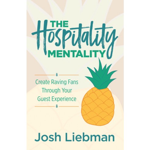 (영문도서) The Hospitality Mentality: Create Raving Fans Through Your Guest Experience Paperback, Magic Press, English, 9781636981765