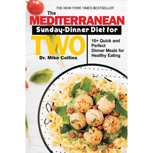 (영문도서) The Mediterranean Sunday-Dinner Diet for Two: 10+ Quick and Perfect Dinner Meals For Healthy ... Paperback, Independently Published, English, 9798862580785