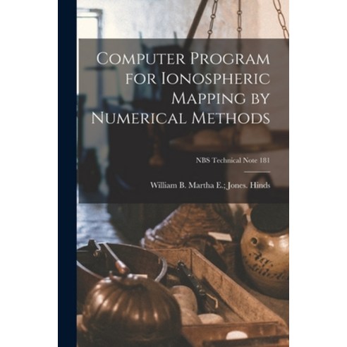 (영문도서) Computer Program for Ionospheric Mapping by Numerical Methods; NBS Technical Note 181 Paperback, Hassell Street Press, English, 9781014758682