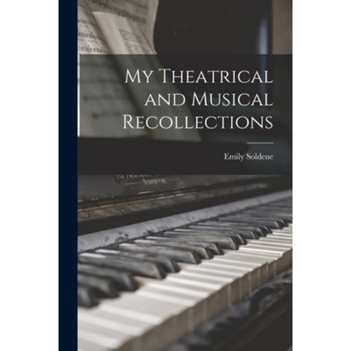 (영문도서) My Theatrical and Musical Recollections Paperback, Legare Street Press, English, 9781016487702