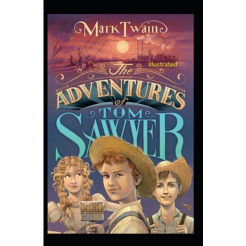 The Adventures of Tom Sawyer Illustrated Paperback, Independently Published
