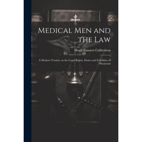 (영문도서) Medical Men and the Law: A Modern Treatise on the Legal Rights Duties and Liabilities of Phy... Paperback, Legare Street Press, English, 9781021990990