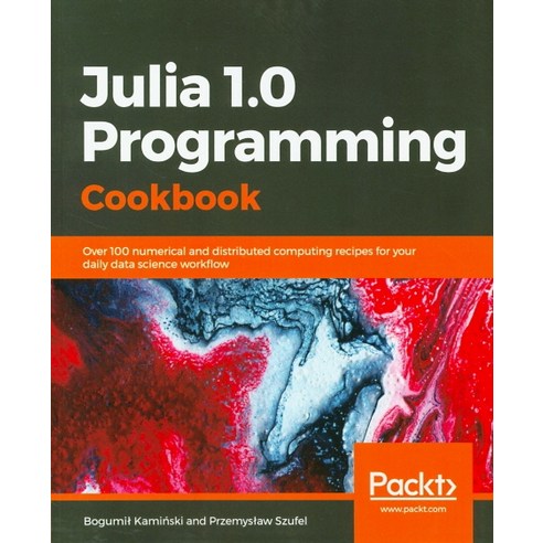 Julia 1.0 Programming Cookbook, Packt Publishing