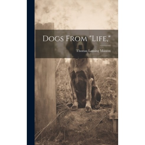 (영문도서) Dogs From "life " Hardcover, Legare Street Press, English, 9781020115912